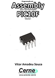 Programação em  Assembly para o microcontrolador PIC10F Volume I