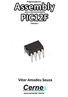 Programação em  Assembly para o microcontrolador PIC12F Volume I