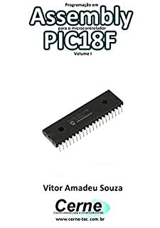 Programação em  Assembly para o microcontrolador PIC18F Volume I
