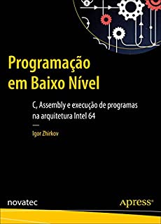 Programação em Baixo Nível: C, Assembly e execução de programas na arquitetura Intel 64