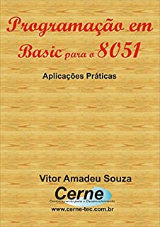 Livro Programação em BASIC para o 8051 Com base no modelo AT89S8253 Programado em BASIC pelo Compilador BASCOM