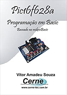 Livro Programação em BASIC para o PIC16F628A   Com Base no mikroBASIC