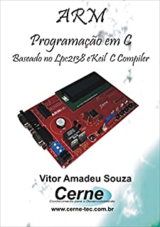 Programação em C para ARM7      Baseado no LPC2138 e Keil C Compiler