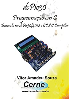 Livro Programação em C para o dsPIC     Com Base no C CCS e dsPIC30F4012