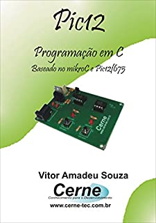 Livro Programação em C para o  PIC12F Com Base no mikroC e PIC12F675