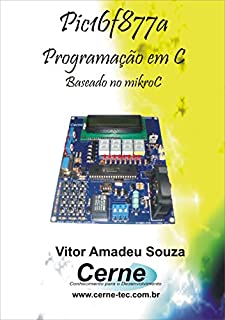 Programação em C para o  PIC16F877A Com Base no mikroC