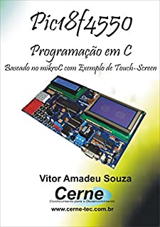 Livro Programação em C para o PIC18F4550 Baseado no mikroC com Exemplos de Touch Screen
