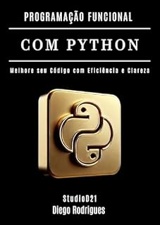 Livro PROGRAMAÇÃO FUNCIONAL COM PYTHON: Melhore seu Código com Eficiência e Clareza (Quick Learn Series Livro 67)