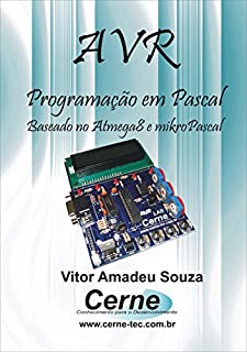 Programação em PASCAL para o AVR     Com Base no mikroPASCAL e no ATMEGA8