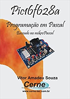 Livro Programação em PASCAL para o PIC16F628A       Com Base no mikroPASCAL