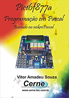 Livro Programação em PASCAL para o  PIC16F877A Com Base no mikroPASCAL