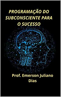 Livro PROGRAMAÇÃO DO SUBCONSCIENTE PARA O SUCESSO