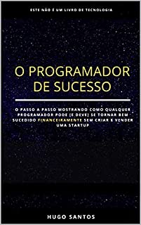 O Programador de Sucesso: Como Ficar Rico Programando Sem Criar Uma Startup?