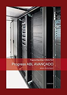 Livro Progress ABL AVANÇADO: COMPLETO (Progress OpenEdge 11 Muito Fácil)