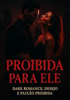 Livro PROIBIDA PARA ELE: DARK ROMANCE, DESEJO E PAIXÃO PROIBIDA