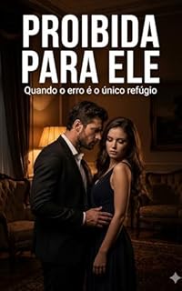 Livro PROIBIDA PARA ELE: Quando o erro é o único refúgio (Segredos Ardentes Livro 2)