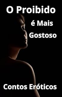 Livro O Proibido é Mais Gostoso : Contos Eróticos
