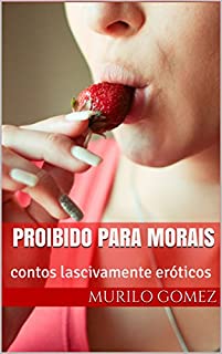 Livro proibido para morais: contos lascivamente eróticos