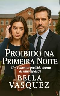 Livro Proibido na Primeira Noite: Um romance proibido dentro da universidade (Romances Contemporâneos)