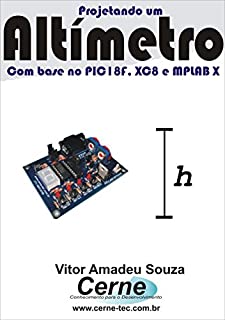 Livro Projetando um Altímetro Com base no PIC18F, XC8 e MPLAB X