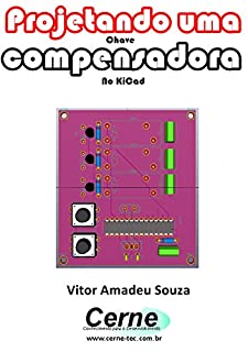 Livro Projetando uma  Chave  compensadora No KiCad