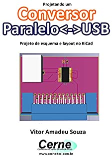Projetando um Conversor Paralelo<->USB  Projeto de esquema e layout no KiCad