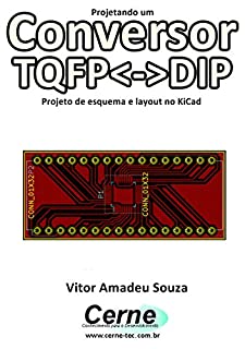Projetando um Conversor QFP<->DIP  Projeto de esquema e layout no KiCad