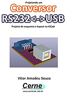 Livro Projetando um Conversor RS232<->USB  Projeto de esquema e layout no KiCad