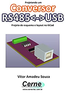 Projetando um Conversor RS485<->USB  Projeto de esquema e layout no KiCad