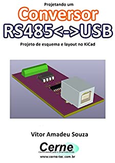 Livro Projetando um Conversor RS485<->USB  Projeto de esquema e layout no KiCad
