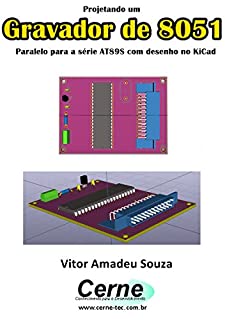 Livro Projetando um Gravador de 8051 Paralelo para a série AT89S com desenho no KiCad