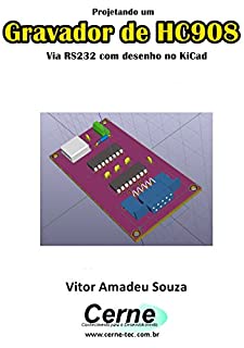 Projetando um Gravador de HC908 Via RS232 com desenho no KiCad