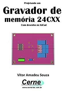 Livro Projetando um Gravador de memória 24CXX Com desenho no KiCad