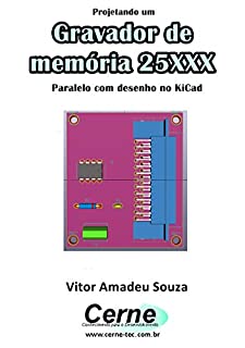 Projetando um Gravador de memória 25XXX  Paralelo com desenho no KiCad
