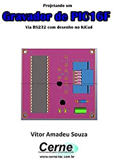 Livro Projetando um Gravador de PIC16F Via RS232 com desenho no KiCad