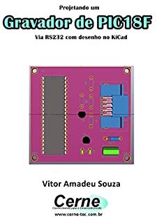 Livro Projetando um Gravador de PIC18F Via RS232 com desenho no KiCad