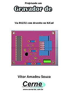 Livro Projetando um Gravador de PIC24F Via RS232 com desenho no KiCad