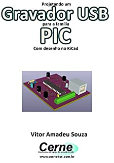 Livro Projetando um Gravador USB  para a família PIC  Com desenho no KiCad