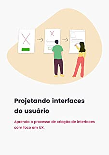 Livro Projetando interfaces do usuário: Aprenda o processo de criação de interfaces com foco em UX