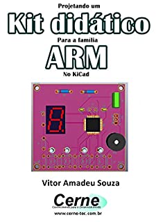 Projetando um  Kit didático  Para a família ARM  No KiCad
