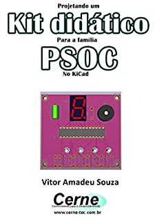 Projetando um  Kit didático  Para a família PSOC  No KiCad