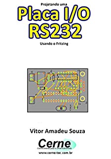 Projetando uma Placa I/O RS232 Usando o Fritzing