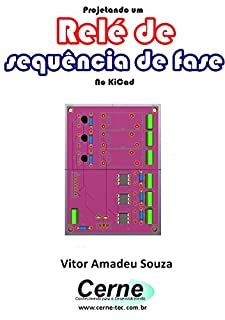 Livro Projetando um  Relé de  sequência de fase No KiCad