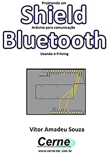 Projetando um Shield Arduino para comunicação  Bluetooth Usando o Fritzing