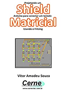 Projetando um Shield Arduino para conectar um teclado Matricial Usando o Fritzing