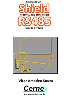 Livro Projetando um Shield NodeMCU para comunicação RS485 Usando o Fritzing