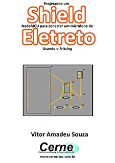 Projetando um Shield NodeMCU para conectar um microfone de Eletreto Usando o Fritzing