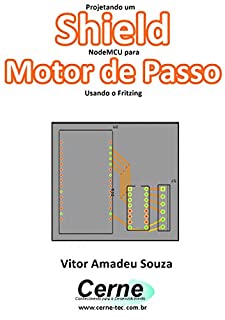 Livro Projetando um Shield NodeMCU para  Motor de Passo Usando o Fritzing