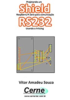 Projetando um Shield Raspberry Pi Zero para comunicação RS232 Usando o Fritzing