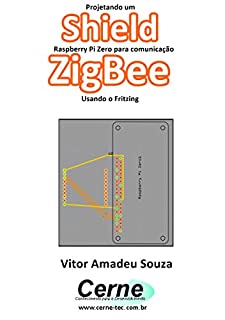 Projetando um Shield Raspberry Pi Zero para comunicação  ZigBee Usando o Fritzing